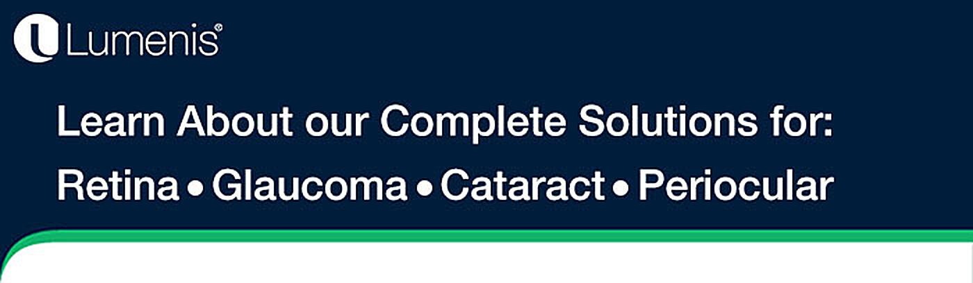 Learn About our Complete Solutions for: Retina  Glaucoma  Cataract  Periocular